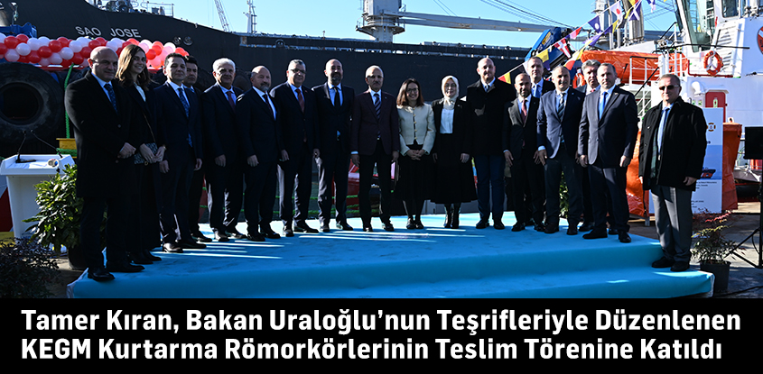 Tamer Kıran, Bakan Uraloğlu’nun Teşrifleriyle Düzenlenen KEGM Kurtarma Römorkörlerinin Teslim Törenine Katıldı