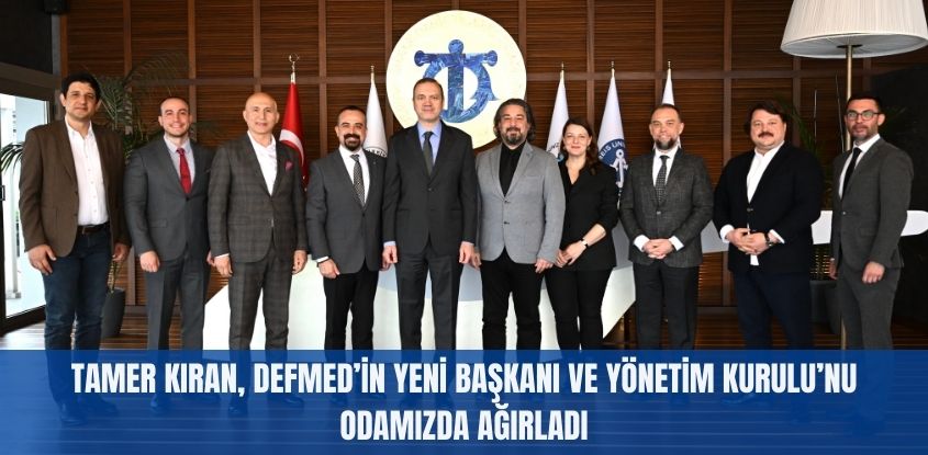 Tamer Kıran, DEFMED'in Yeni Başkanı ve Yönetimini Odamızda Ağırladı