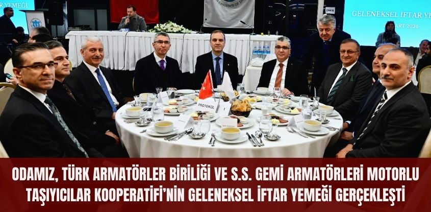 İMEAK DTO, Türk Armatörler Birliği ve S.S. Gemi Armatörleri Motorlu Taşıyıcılar Kooperatifi'nin Geleneksel İftar Yemeği Yapıldı