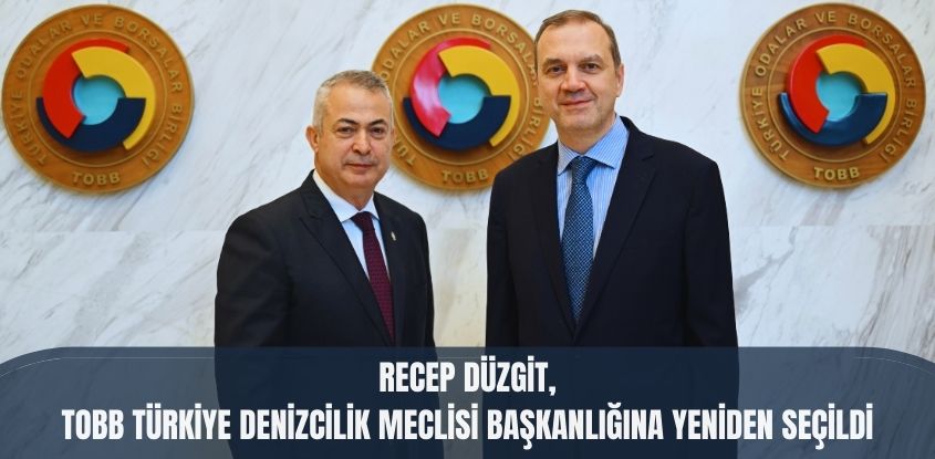 Recep Düzgit, TOBB Türkiye Denizcilik Meclisi Başkanlığına Yeniden Seçildi