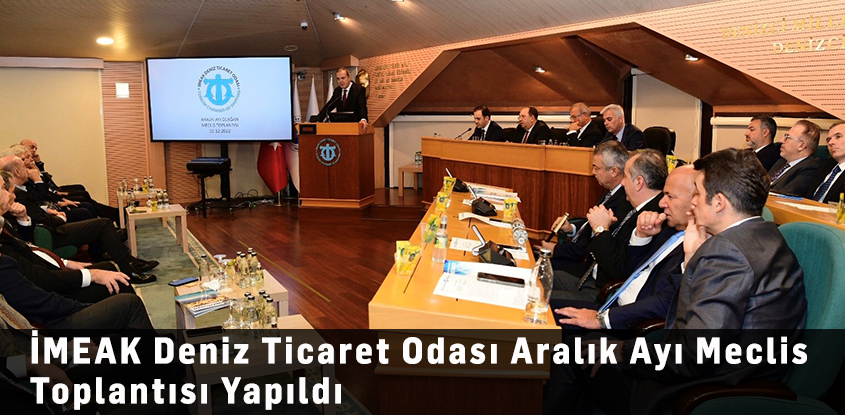 İMEAK Deniz Ticaret Odası Aralık Ayı Meclis Toplantısı Yapıldı