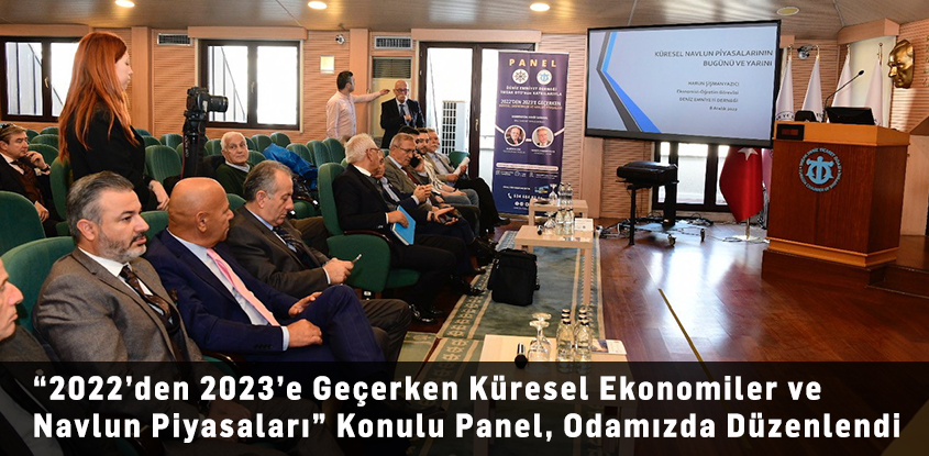 “2022’den 2023’e Geçerken Küresel Ekonomiler ve Navlun Piyasaları” Konulu Panel, Odamızda Düzenlendi