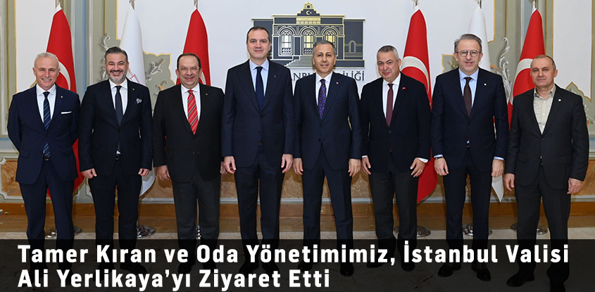 Tamer Kıran ve Oda Yönetimimiz, İstanbul Valisi Ali Yerlikaya’yı Ziyaret Etti