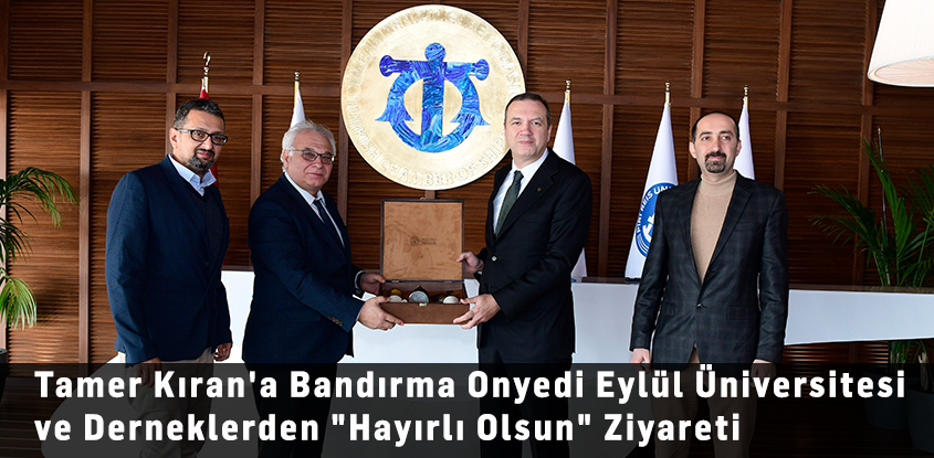 Tamer Kıran'a Bandırma Onyedi Eylül Üniversitesi ve Derneklerden "Hayırlı Olsun" Ziyareti