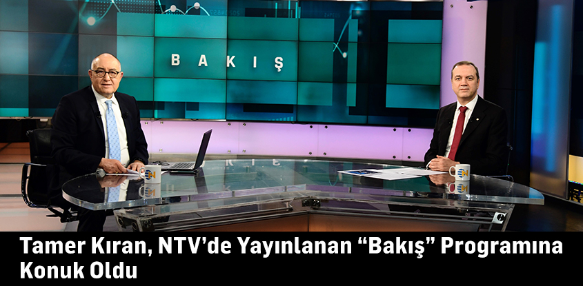 Tamer Kıran, NTV’de Yayınlanan “Bakış” Programına Konuk Oldu