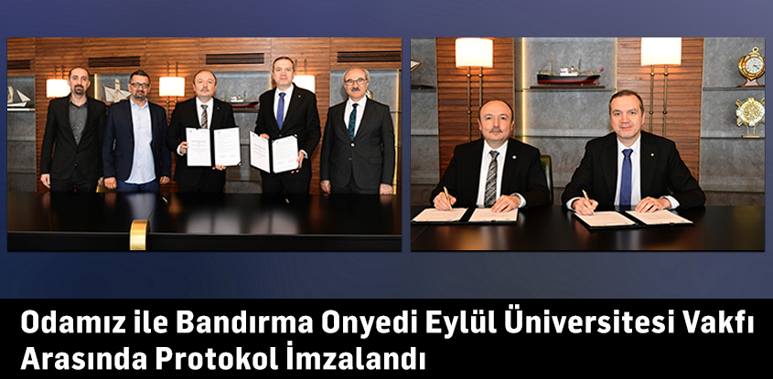 Odamız ile Bandırma Onyedi Eylül Üniversitesi Vakfı Arasında Protokol İmzalandı