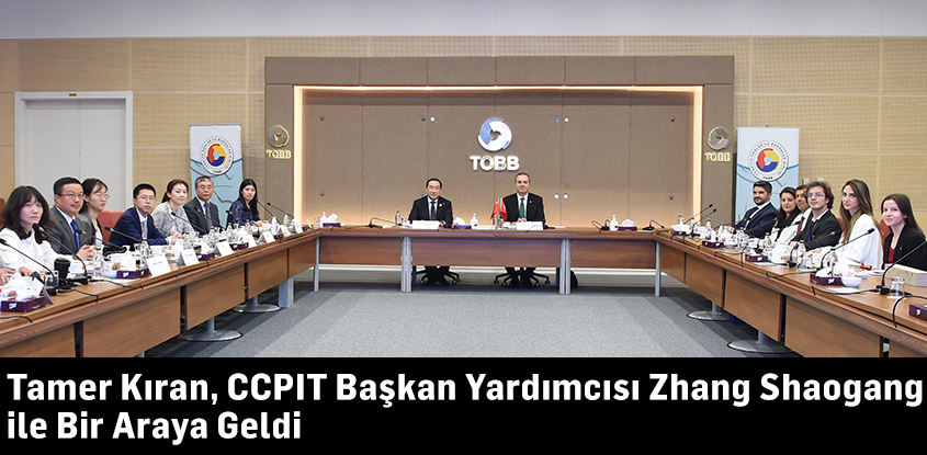 Tamer Kıran, CCPIT Başkan Yardımcısı Zhang Shaogang ile Bir Araya Geldi