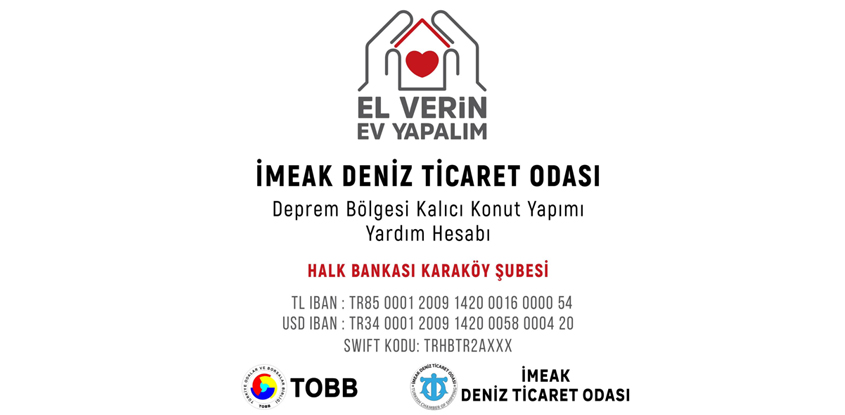 İMEAK DENİZ TİCARET ODASI DEPREM BÖLGESİ KALICI KONUT YAPIMI YARDIM HESABI