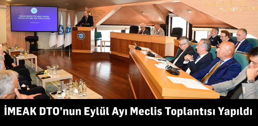 İMEAK DTO’nun Eylül Ayı Meclis Toplantısı Yapıldı