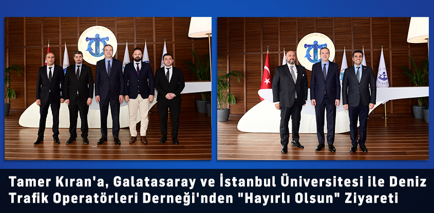 Tamer Kıran'a, Galatasaray ve İstanbul Üniversitesi ile Deniz Trafik Operatörleri Derneği'nden "Hayırlı Olsun" Ziyareti
