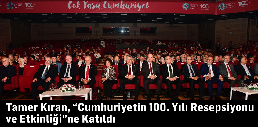 Tamer Kıran, “Cumhuriyetin 100. Yılı Resepsiyonu ve Etkinliği”ne Katıldı