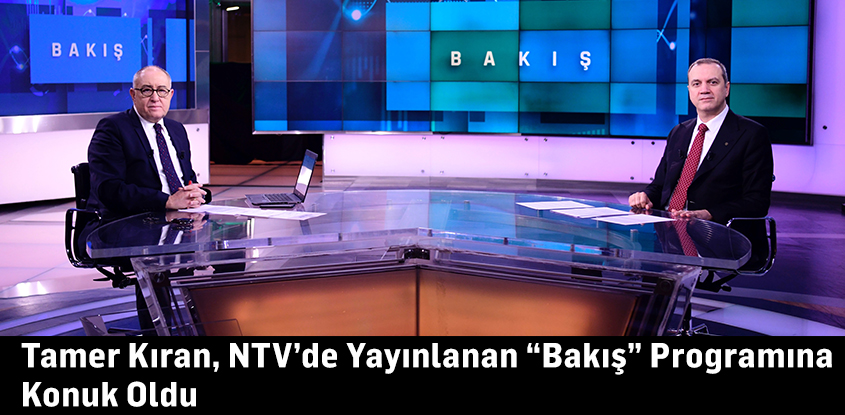 Tamer Kıran, NTV’de Yayınlanan “Bakış” Programına Konuk Oldu