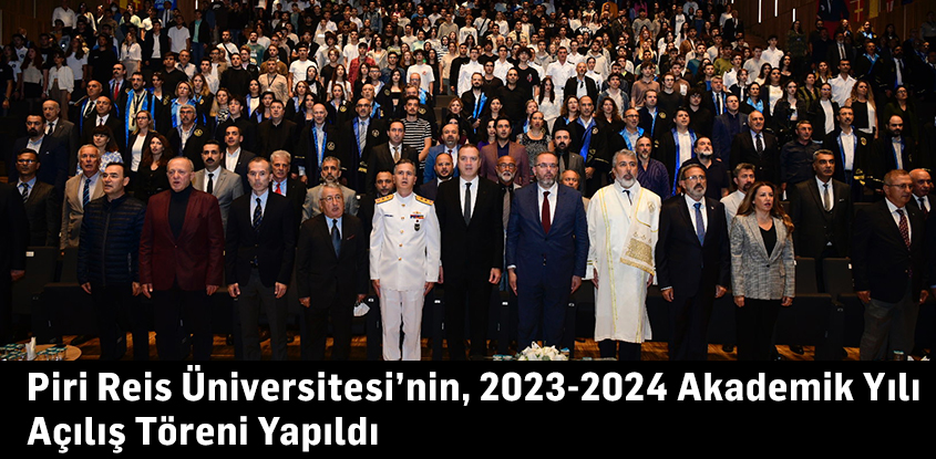 Piri Reis Üniversitesi’nin 2023-2024 Akademik Yılı Açılış Töreni Yapıldı