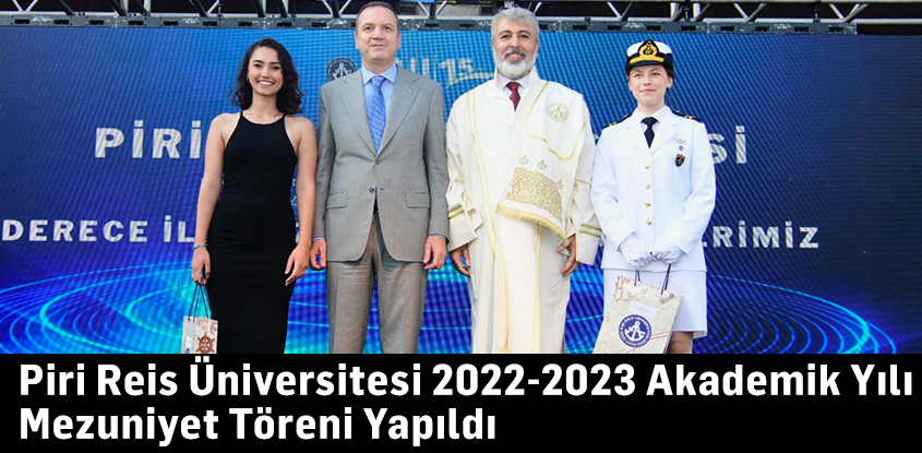 Piri Reis Üniversitesi 2022-2023 Akademik Yılı Mezuniyet Töreni Yapıldı