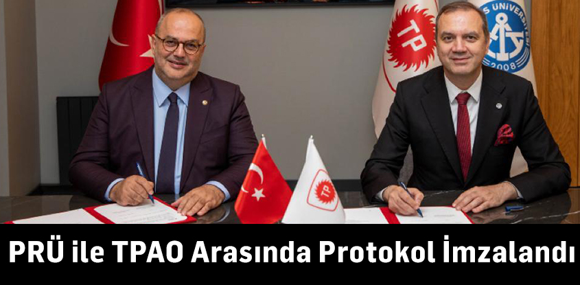 PRÜ ile TPAO Arasında Protokol İmzalandı