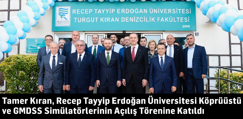 Tamer Kıran, Recep Tayyip Erdoğan Üniversitesi Köprüüstü ve GMDSS Simülatörlerinin Açılış Törenine Katıldı