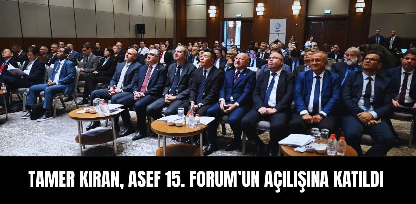 Tamer Kıran, ASEF 15. Forum'un Açılışına Katıldı