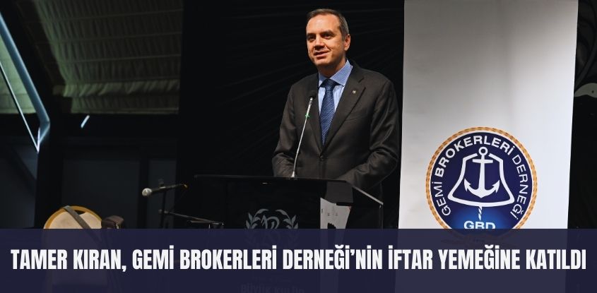 Tamer Kıran, Gemi Brokerleri Derneği'nin İftar Yemeğine Katıldı