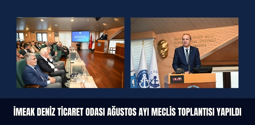 İMEAK Deniz Ticaret Odası Ağustos Ayı Meclis Toplantısı Yapıldı