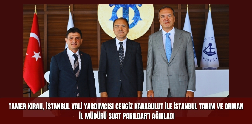 Tamer Kıran, İstanbul Vali Yardımcısı Cengiz Karabulut ile Tarım ve Orman İl Müdürü Suat Parıldar'ı Ağırladı
