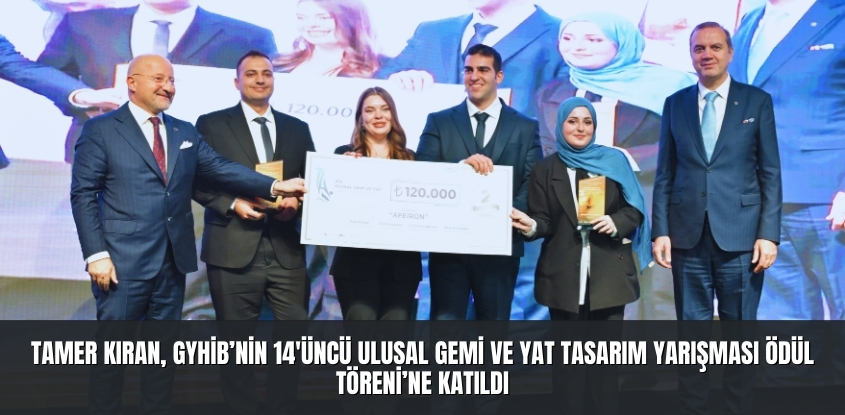 Tamer Kıran, GYHİB'nin 14'üncü Ulusal Gemi ve Yat Tasarım Yarışması Ödül Töreni'ne Katıldı