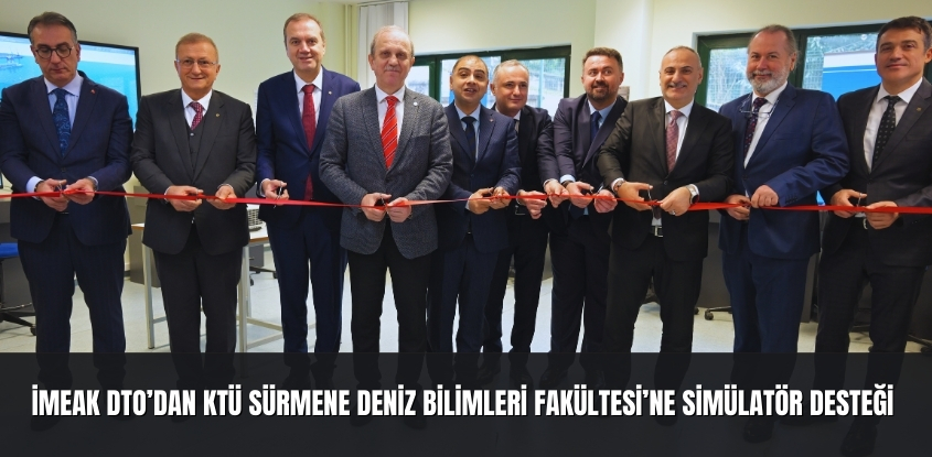İMEAK DTO'dan KTÜ Sürmene Deniz Bilimleri Fakültesi'ne Simülatör Desteği 