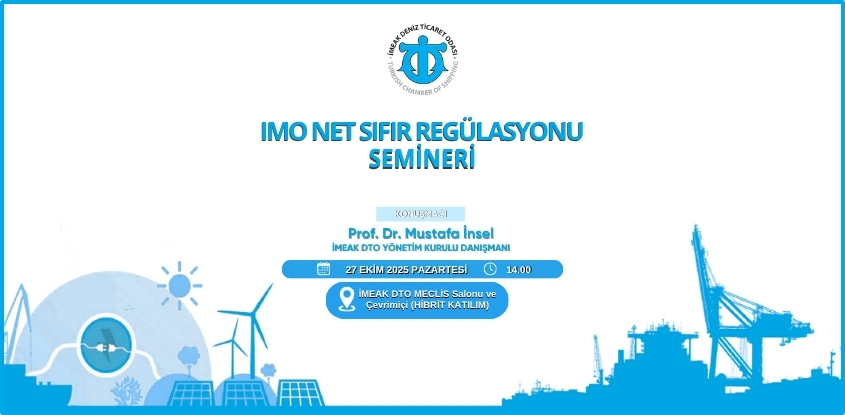 Odamız Tarafından "IMO Net Sıfır Regülasyonu" Konulu Seminer Düzenlenecektir