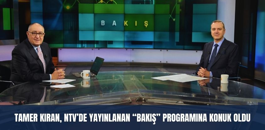 Tamer Kıran, NTV’de Yayınlanan “Bakış” Programına Konuk Oldu