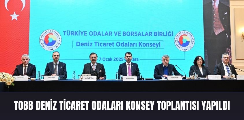 TOBB Deniz Ticaret Odaları Konsey Toplantısı Yapıldı