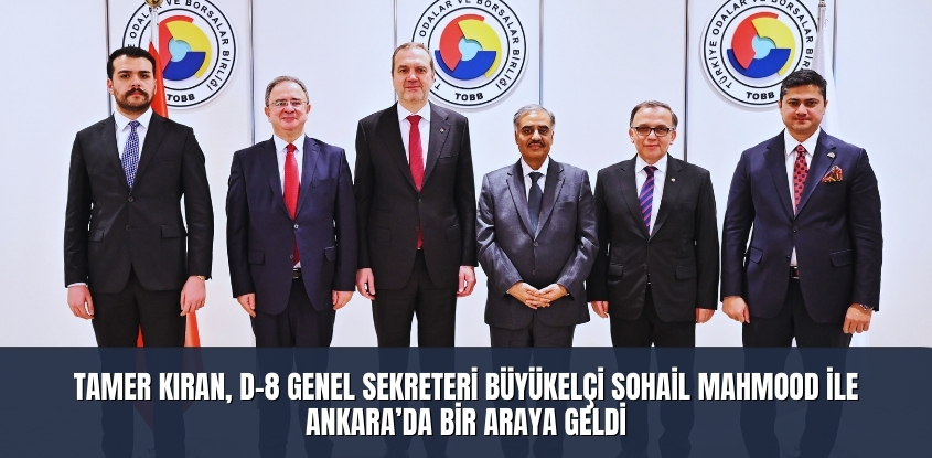 Tamer Kıran, D-8 Genel Sekreteri Büyükelçi Sohail Mahmood ile Ankara’da Bir Araya Geldi