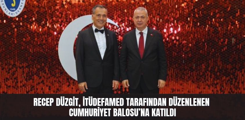 Recep Düzgit, İTÜDEFAMED Tarafından Düzenlenen Cumhuriyet Balosu’na Katıldı