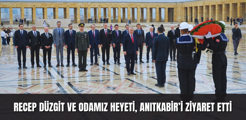 Recep Düzgit ve Odamız Heyeti, Anıtkabir’i Ziyaret Etti