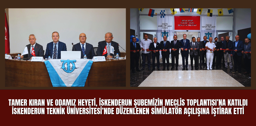 Tamer Kıran ve Odamız Heyeti, İskenderun Şubemizin Meclis Toplantısı’na Katıldı, İskenderun Teknik Üniversitesi’nde Düzenlenen Simülatör Açılışına İştirak Etti