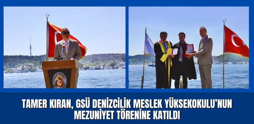 Tamer Kıran, GSÜ Denizcilik Meslek Yüksekokulu'nun Mezuniyet Törenine Katıldı 