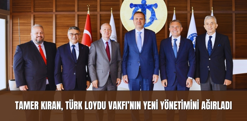 Tamer Kıran, Türk Loydu Vakfı’nın Yeni Yönetimini Ağırladı