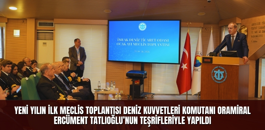 Yeni Yılın İlk Meclis Toplantısı Deniz Kuvvetleri Komutanı Oramiral Ercüment Tatlıoğlu’nun Teşrifleriyle Yapıldı
