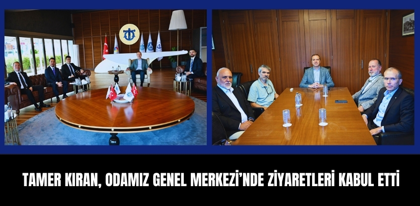 Tamer Kıran, Odamız Genel Merkezi'nde Ziyaretleri Kabul Etti