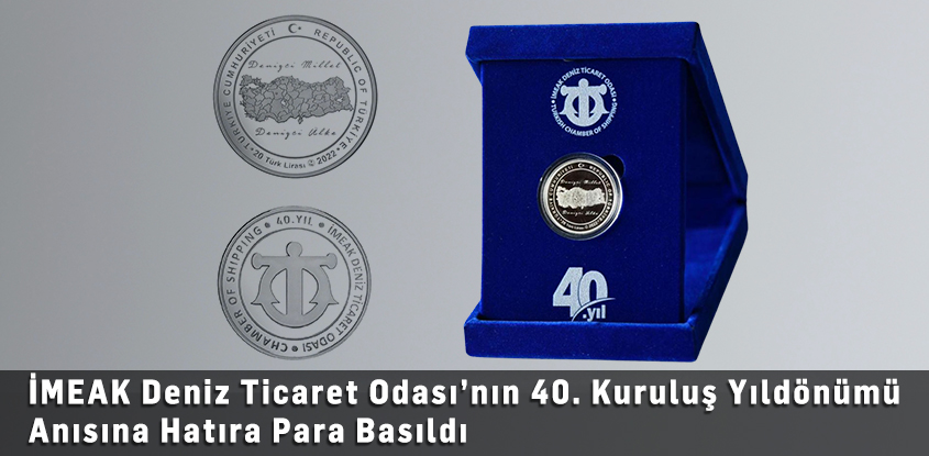 İMEAK Deniz Ticaret Odası’nın 40. Kuruluş Yıldönümü Anısına Hatıra Para Basıldı