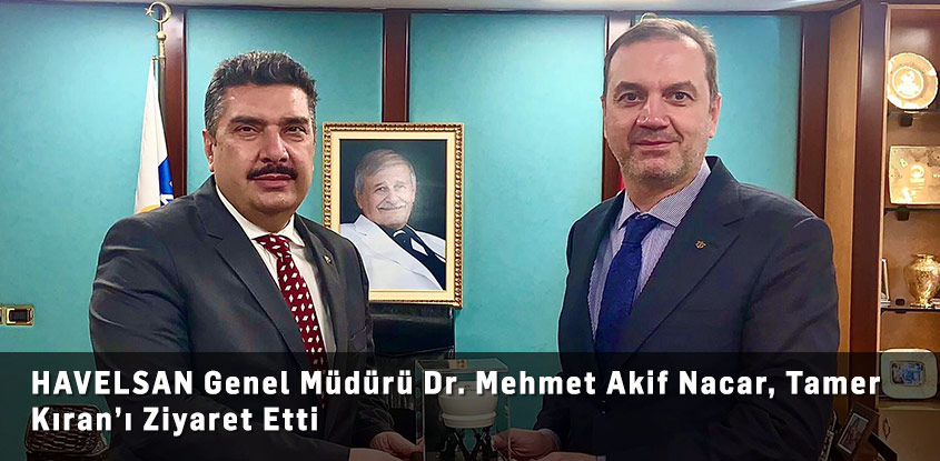 HAVELSAN Genel Müdürü Dr. Mehmet Akif Nacar, Tamer Kıran’ı Ziyaret Etti