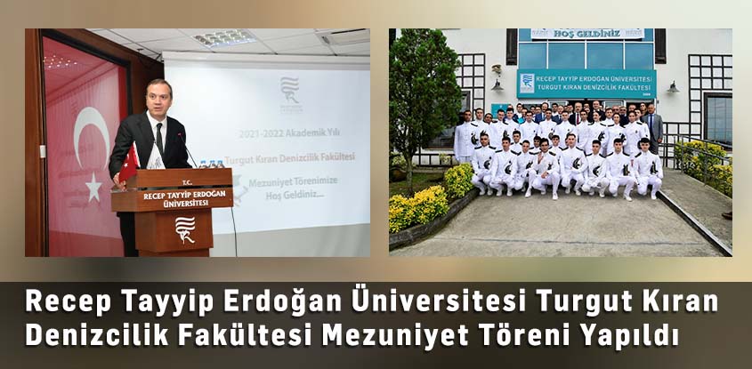 Recep Tayyip Erdoğan Üniversitesi Turgut Kıran Denizcilik Fakültesi Mezuniyet Töreni Yapıldı