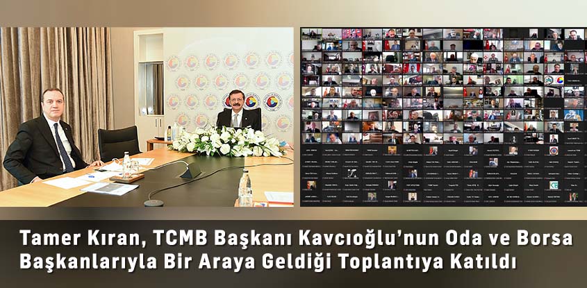 Tamer Kıran, TCMB Başkanı Kavcıoğlu’nun Oda ve Borsa Başkanlarıyla Bir Araya Geldiği Toplantıya Katıldı