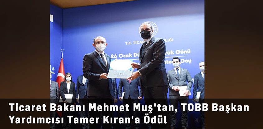 Ticaret Bakanı Mehmet Muş'tan, TOBB Başkan Yardımcısı Tamer Kıran’a Ödül