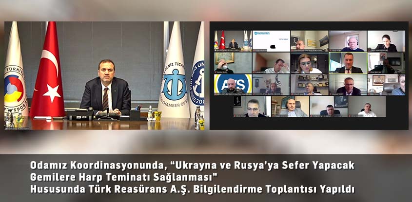 Odamız Koordinasyonunda, “Ukrayna ve Rusya’ya Sefer Yapacak Gemilere Harp Teminatı Sağlanması”  Hususunda Türk Reasürans A.Ş. Bilgilendirme Toplantısı Yapıldı