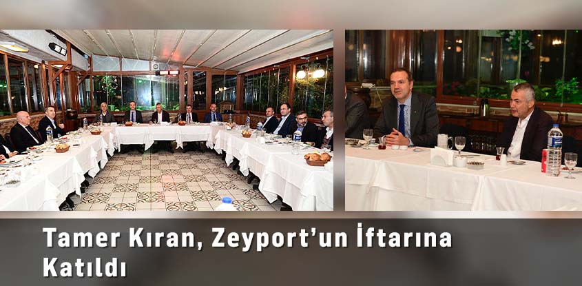 Tamer Kıran, Zeyport’un İftarına Katıldı